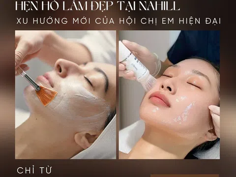 Nahill Skinlab Chill & Spa – Kiến tạo chuẩn mực Spa thẩm mỹ cao cấp vươn tầm quốc tế