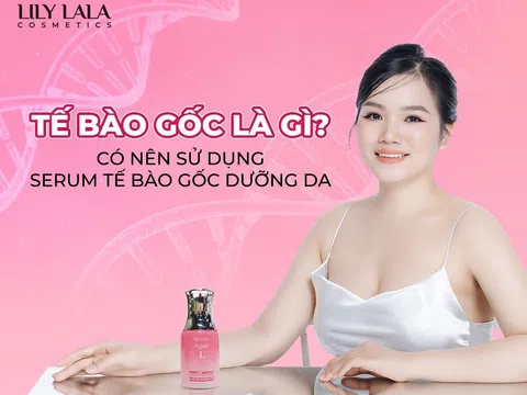 Tế bào gốc là gì? Có nên sử dụng serum tế bào gốc dưỡng da