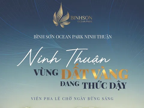 Bình Sơn Ocean Park tỏa sáng cùng tiềm năng du lịch Ninh Thuận