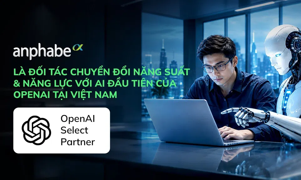 Anphabe hợp tác cùng OpenAI thúc đẩy năng suất và năng lực AI cho doanh nghiệp Việt Nam